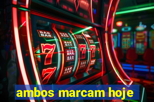 ambos marcam hoje